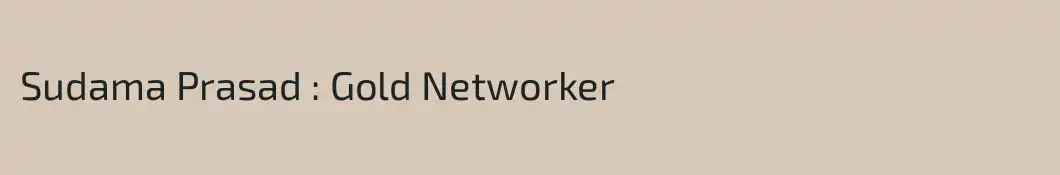 Sudama Prasad : Gold Networker